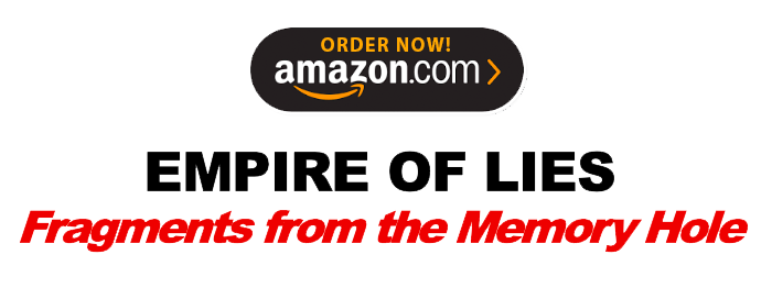 ORDER NOW from Amazon! Empire of Lies: Fragments from the Memory Hole